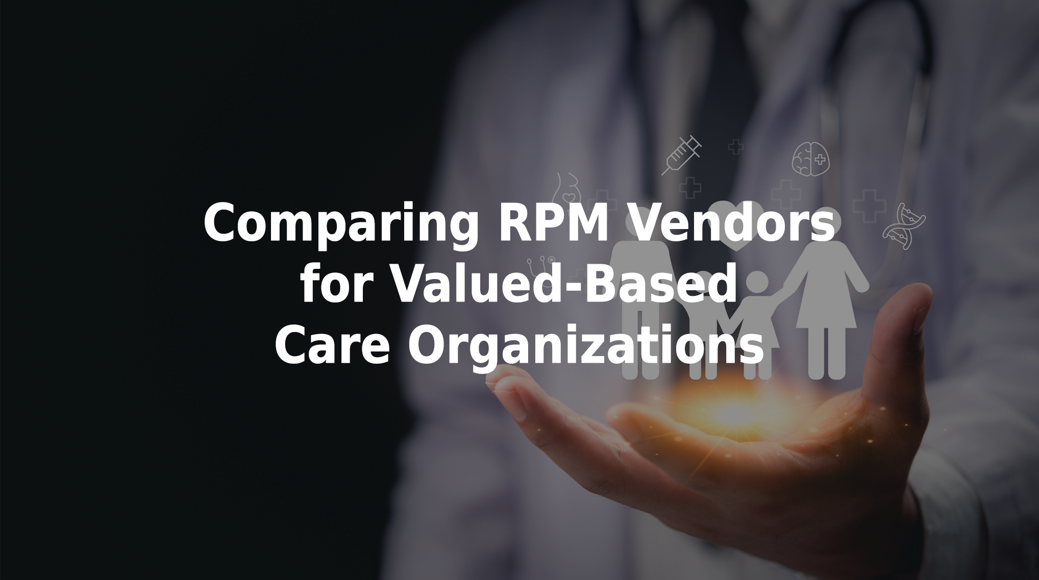 Comparing RPM vendors for value-based care organizations.